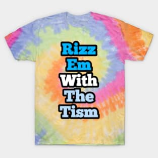 rizz-em-with-the-tism T-Shirt